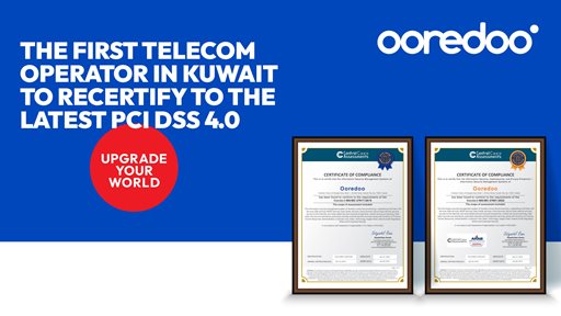 Ooredoo الشركة الأولى في الكويت التي تحصل على الاصدار الرابع من الاعتماد العالمي