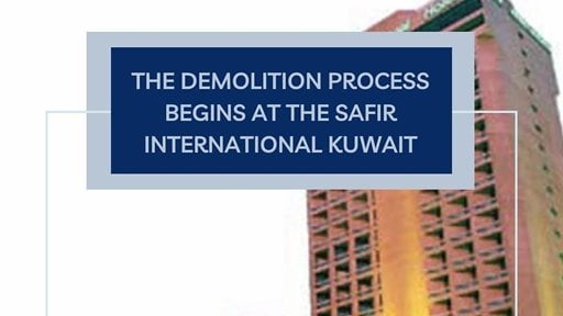 Demolition Process Begins at Safir International Kuwait